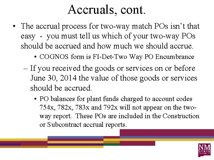 Accruals, cont. • The accrual process for two-way match POs isn’t that easy -