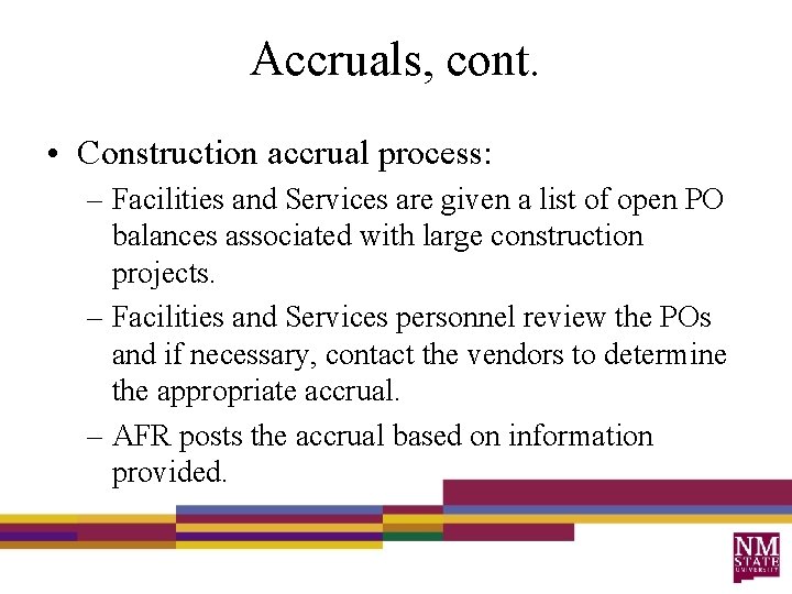 Accruals, cont. • Construction accrual process: – Facilities and Services are given a list
