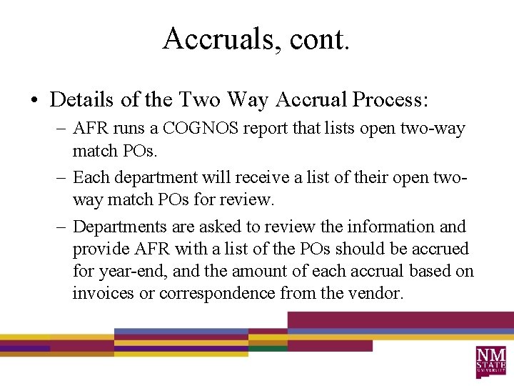 Accruals, cont. • Details of the Two Way Accrual Process: – AFR runs a