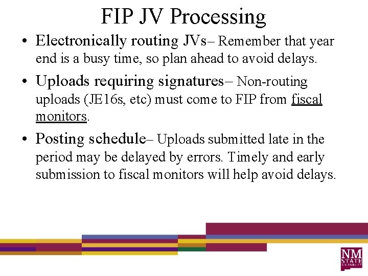 FIP JV Processing • Electronically routing JVs– Remember that year end is a busy