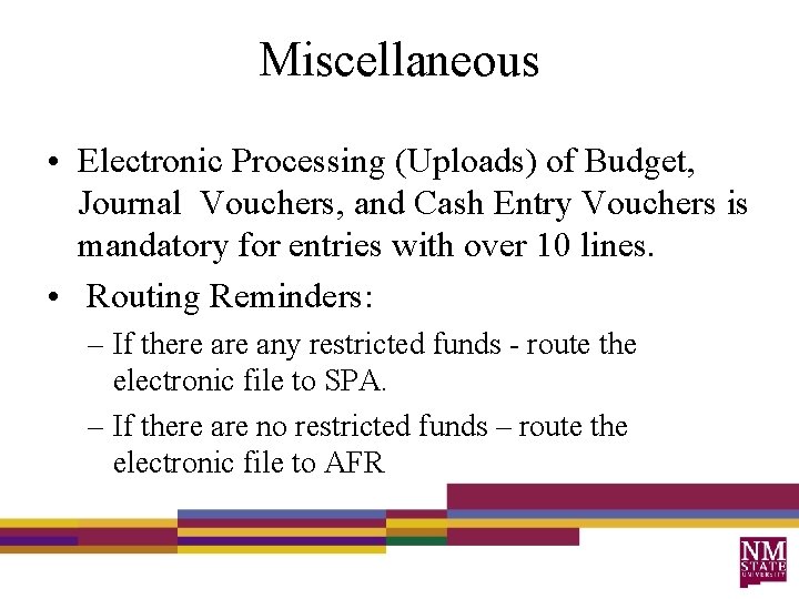 Miscellaneous • Electronic Processing (Uploads) of Budget, Journal Vouchers, and Cash Entry Vouchers is