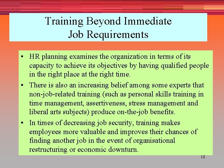 Training Beyond Immediate Job Requirements • HR planning examines the organization in terms of