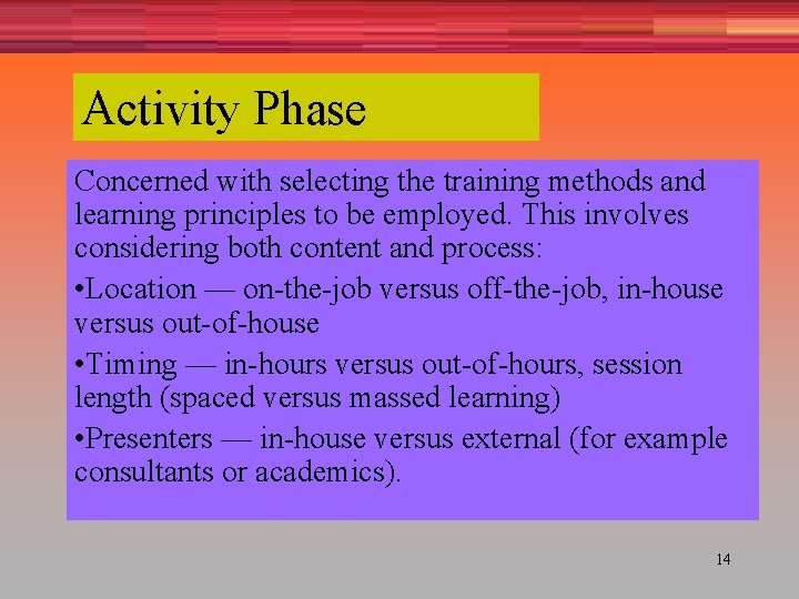 Activity Phase Concerned with selecting the training methods and learning principles to be employed.