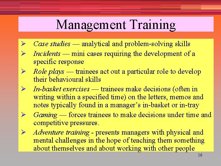 Management Training Ø Case studies — analytical and problem-solving skills Ø Incidents — mini