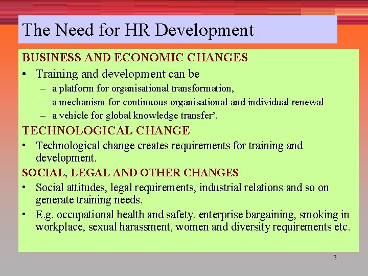 The Need for HR Development BUSINESS AND ECONOMIC CHANGES • Training and development can