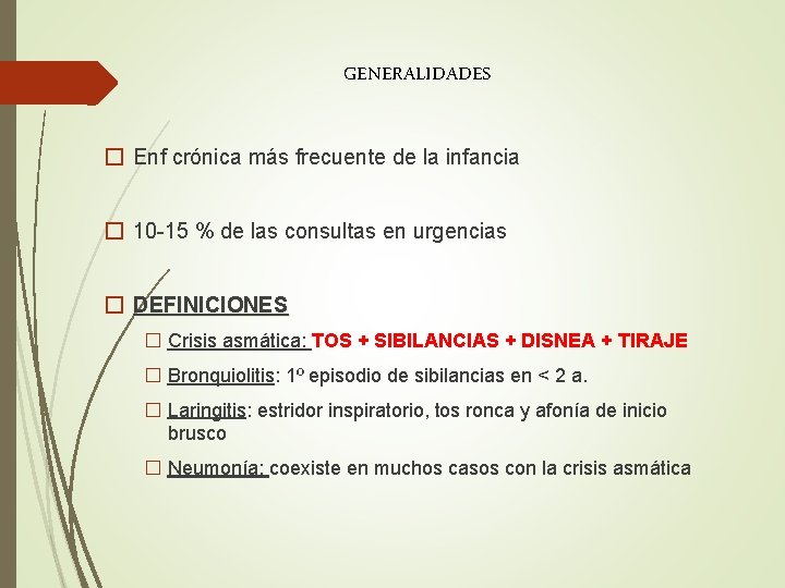 GENERALIDADES � Enf crónica más frecuente de la infancia � 10 -15 % de