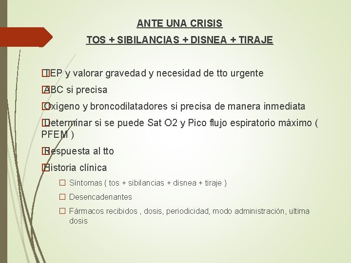 ANTE UNA CRISIS TOS + SIBILANCIAS + DISNEA + TIRAJE � TEP y valorar