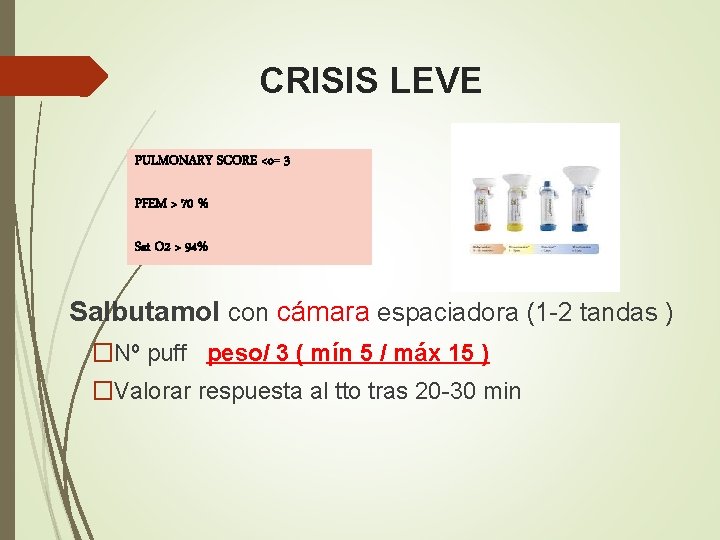 CRISIS LEVE PULMONARY SCORE <o= 3 PFEM > 70 % Sat O 2 >