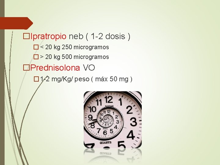 �Ipratropio neb ( 1 -2 dosis ) � < 20 kg 250 microgramos �
