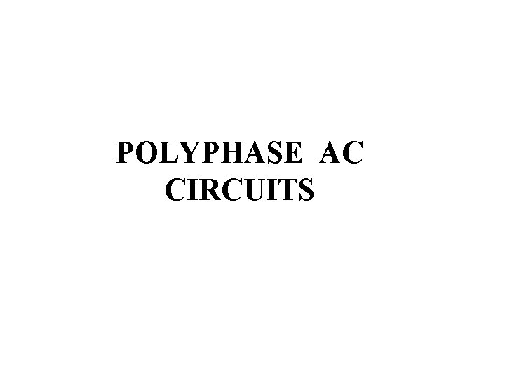 POLYPHASE AC CIRCUITS 