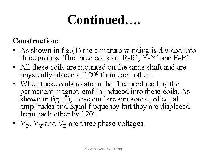 Continued…. Construction: • As shown in fig. (1) the armature winding is divided into