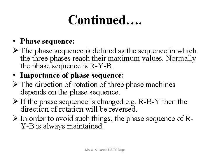 Continued…. • Phase sequence: Ø The phase sequence is defined as the sequence in