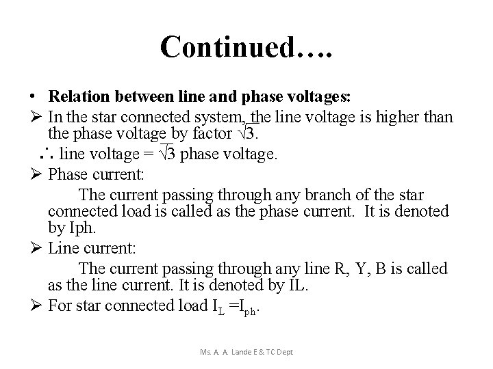 Continued…. • Relation between line and phase voltages: Ø In the star connected system,