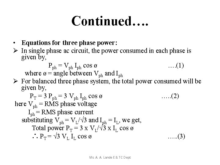 Continued…. • Equations for three phase power: Ø In single phase ac circuit, the