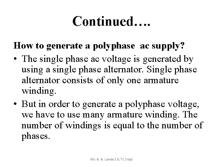 Continued…. How to generate a polyphase ac supply? • The single phase ac voltage