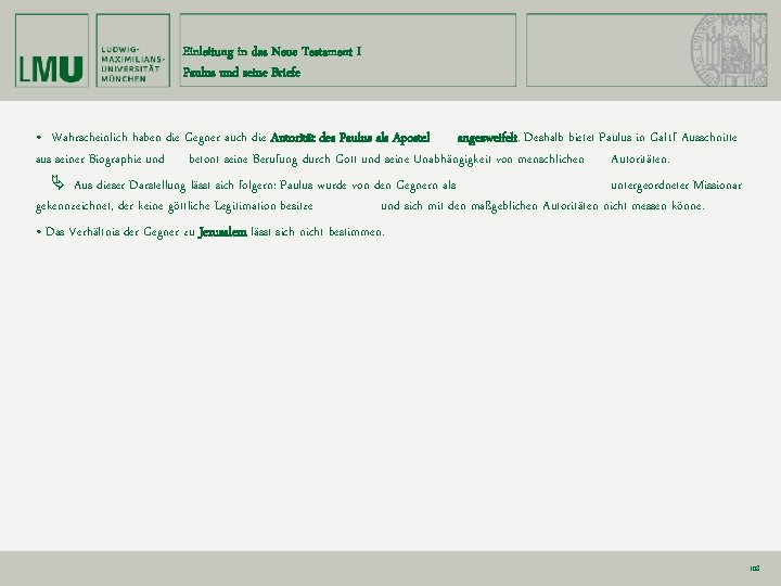 Einleitung in das Neue Testament I Paulus und seine Briefe • Wahrscheinlich haben die