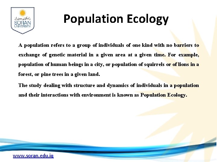 Population Ecology A population refers to a group of individuals of one kind with