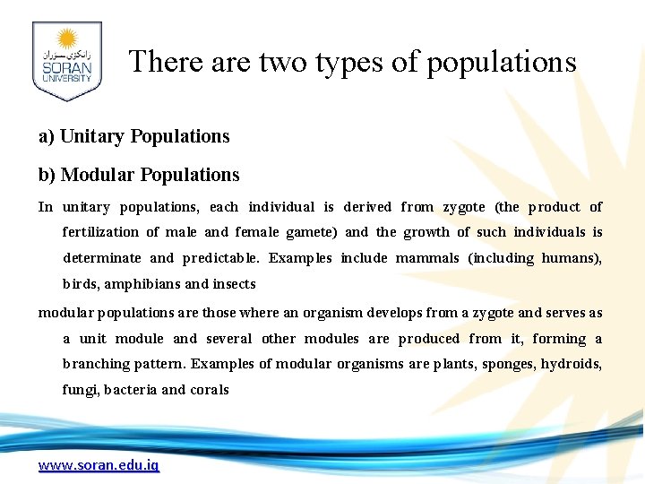 There are two types of populations a) Unitary Populations b) Modular Populations In unitary