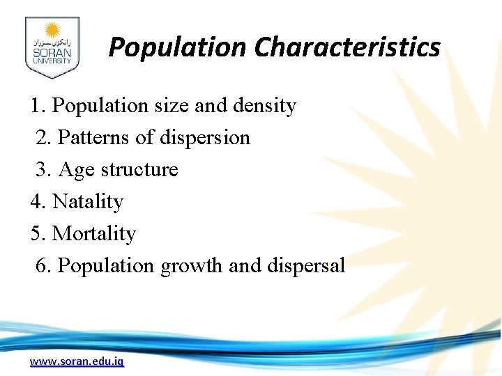 Population Characteristics 1. Population size and density 2. Patterns of dispersion 3. Age structure