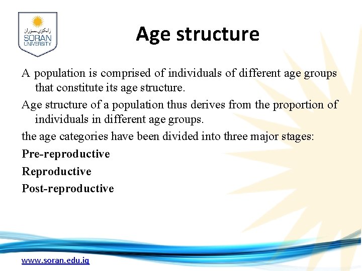 Age structure A population is comprised of individuals of different age groups that constitute