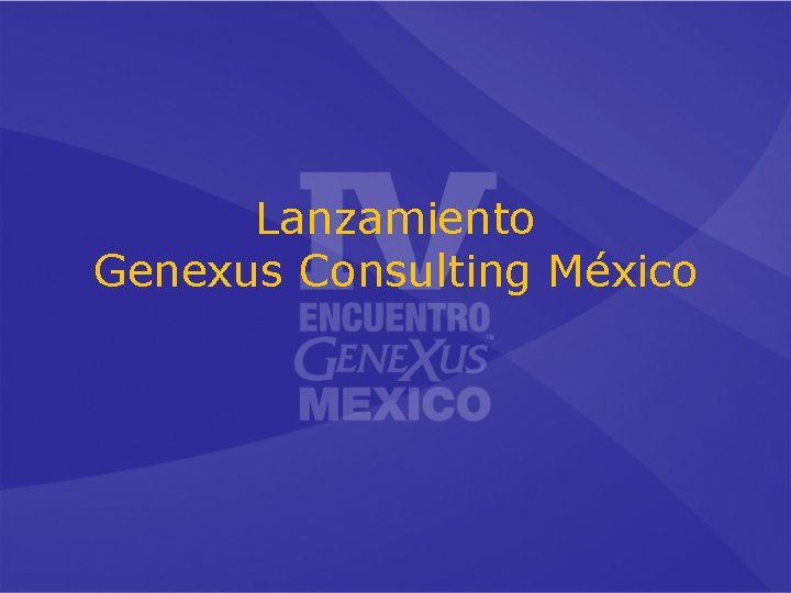 Lanzamiento Genexus Consulting México 