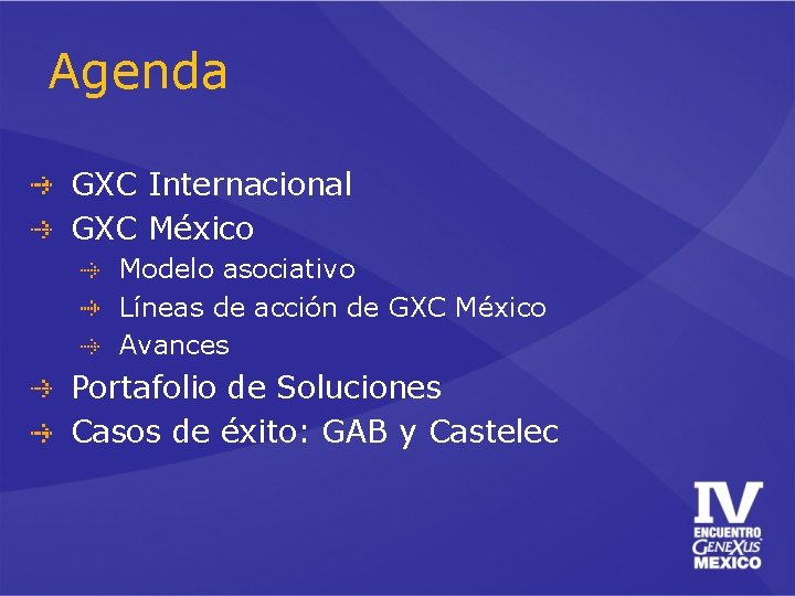 Agenda GXC Internacional GXC México Modelo asociativo Líneas de acción de GXC México Avances