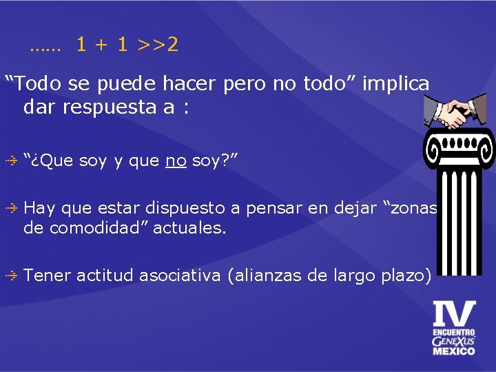 …… 1 + 1 >>2 “Todo se puede hacer pero no todo” implica dar