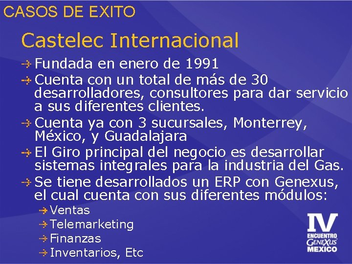 CASOS DE EXITO Castelec Internacional Fundada en enero de 1991 Cuenta con un total