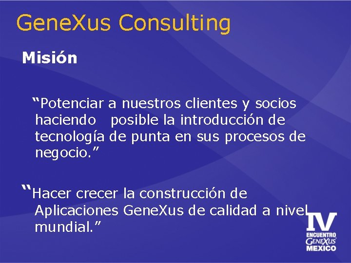 Gene. Xus Consulting Misión “Potenciar a nuestros clientes y socios haciendo posible la introducción