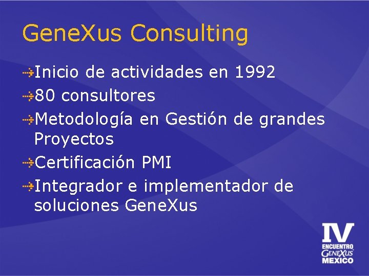 Gene. Xus Consulting Inicio de actividades en 1992 80 consultores Metodología en Gestión de