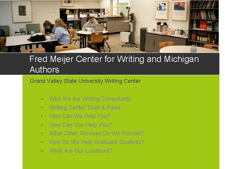 Fred Meijer Center for Writing and Michigan Authors Grand Valley State University Writing Center