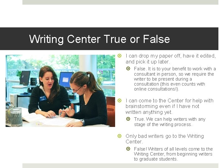 Writing Center True or False I can drop my paper off, have it edited,