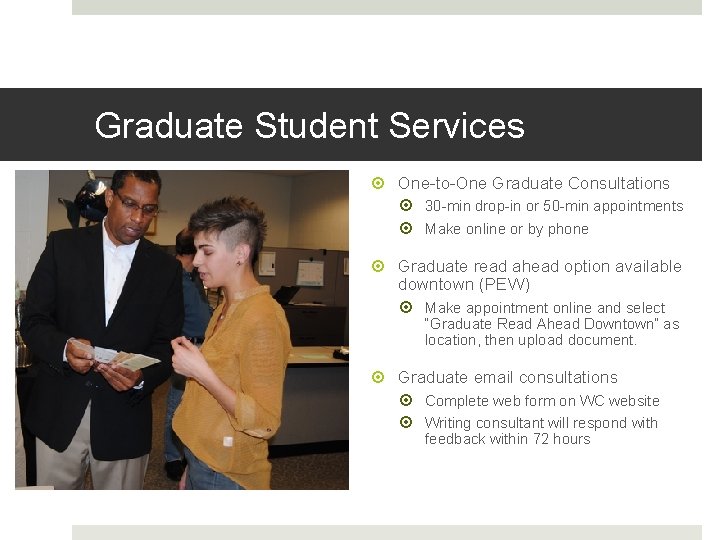 Graduate Student Services One-to-One Graduate Consultations 30 -min drop-in or 50 -min appointments Make