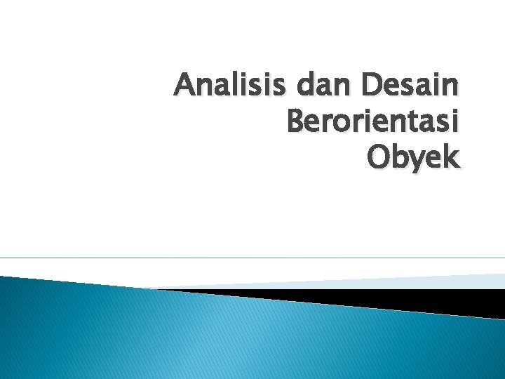 Analisis dan Desain Berorientasi Obyek 
