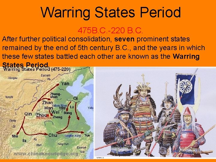 Warring States Period 475 B. C. -220 B. C. After further political consolidation, seven