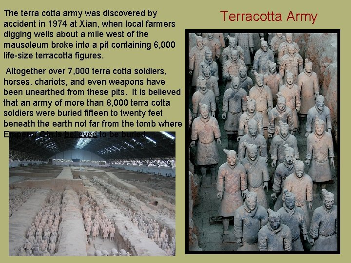 The terra cotta army was discovered by accident in 1974 at Xian, when local