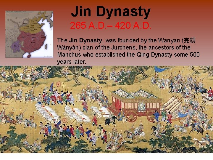 Jin Dynasty 265 A. D. – 420 A. D. The Jìn Dynasty, was founded