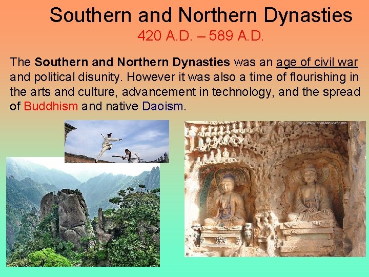 Southern and Northern Dynasties 420 A. D. – 589 A. D. The Southern and