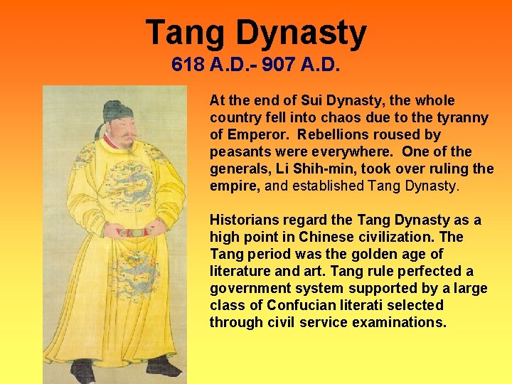 Tang Dynasty 618 A. D. - 907 A. D. At the end of Sui