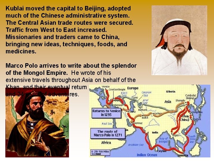 Kublai moved the capital to Beijing, adopted much of the Chinese administrative system. The