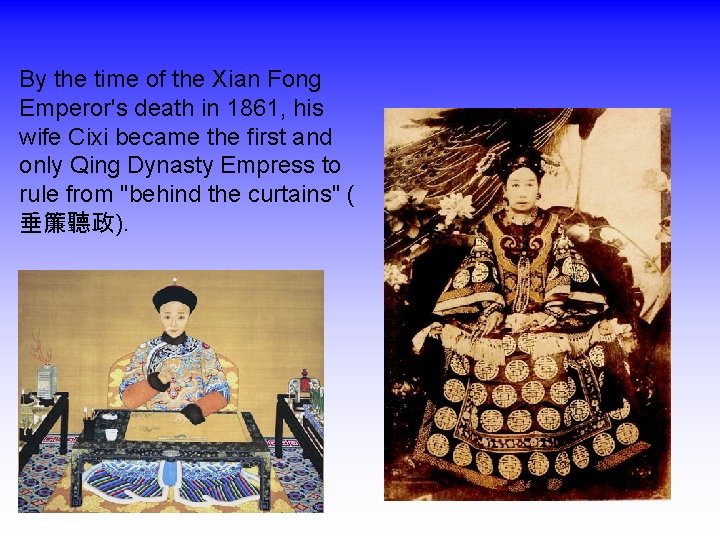 By the time of the Xian Fong Emperor's death in 1861, his wife Cixi