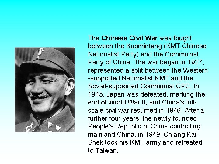 The Chinese Civil War was fought between the Kuomintang (KMT, Chinese Nationalist Party) and