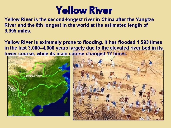 Yellow River is the second-longest river in China after the Yangtze River and the