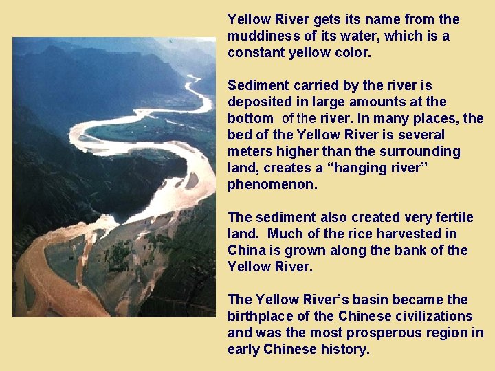 Yellow River gets its name from the muddiness of its water, which is a