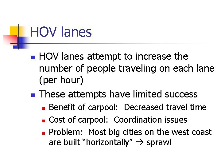 HOV lanes n n HOV lanes attempt to increase the number of people traveling