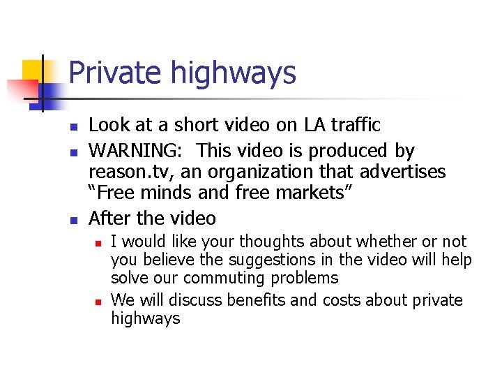 Private highways n n n Look at a short video on LA traffic WARNING: