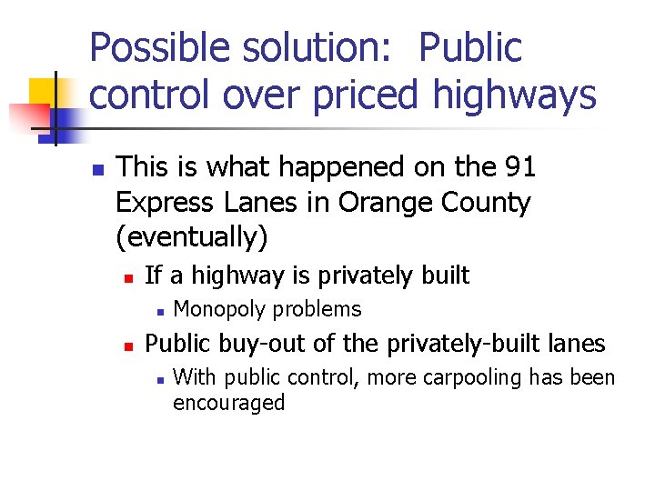 Possible solution: Public control over priced highways n This is what happened on the