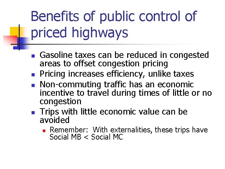 Benefits of public control of priced highways n n Gasoline taxes can be reduced