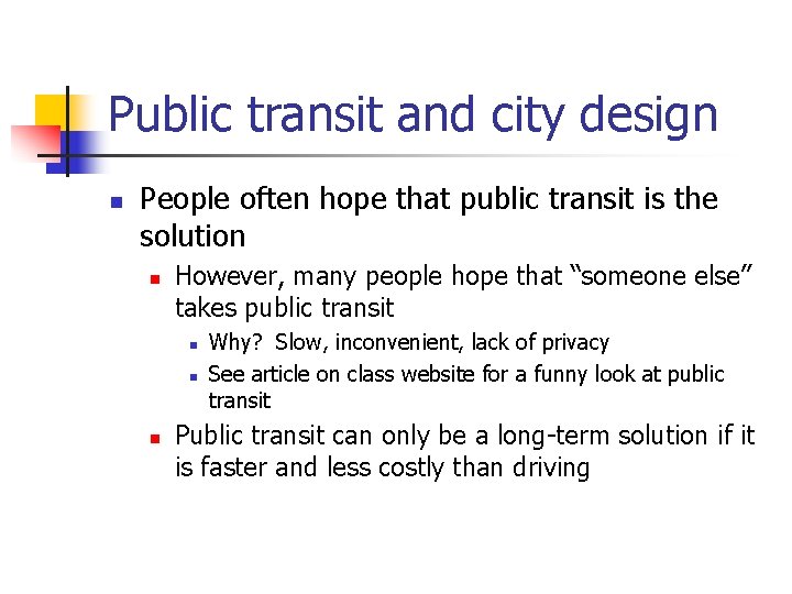 Public transit and city design n People often hope that public transit is the