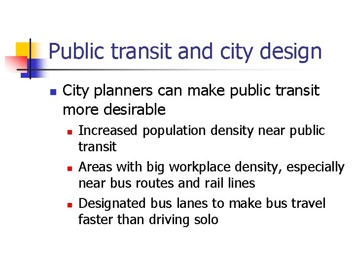 Public transit and city design n City planners can make public transit more desirable